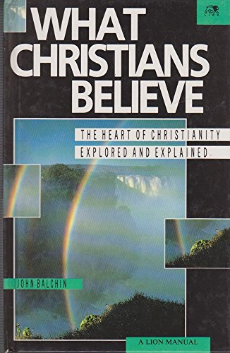 What Christians Believe (9780745926513) by Balchin, John F.
