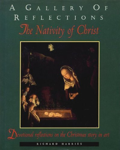 Stock image for A Gallery of Reflections: The Nativity of Christ - Devotional Reflections on the Christmas Story in Art for sale by WorldofBooks