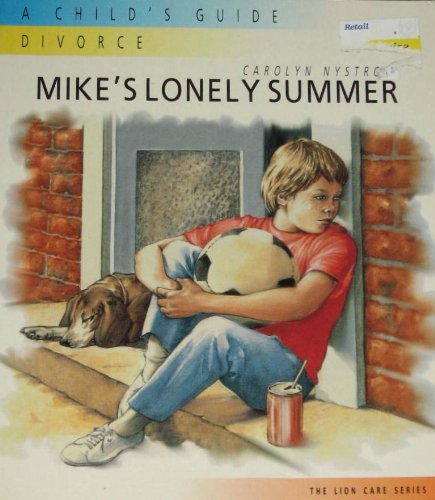 Stock image for Mike's Lonely Summer: A Child's Guide : Divorce (Lion Care) for sale by Once Upon A Time Books