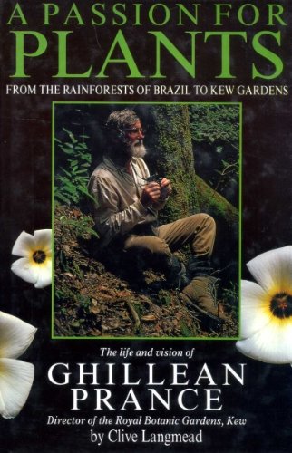 Beispielbild fr A Passion for Plants :From the Rainforests of Brazil to Kew Gardens - The Life and Vision of Ghillean Prance, Director of the Royal Botanic Gardens, Kew zum Verkauf von WorldofBooks