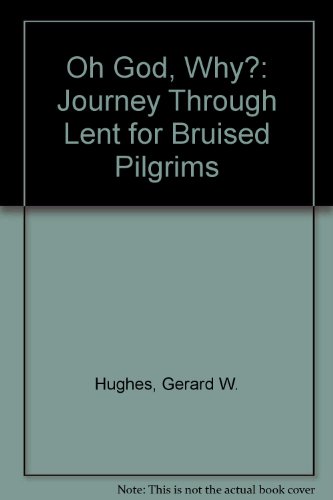 9780745929668: Oh God, Why?: Journey Through Lent for Bruised Pilgrims