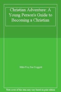 Imagen de archivo de Christian Adventure: A Young Person's Guide to Becoming a Christian a la venta por Goldstone Books