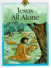 Stock image for Jesus All Alone (Treasure Chest S.) for sale by WorldofBooks
