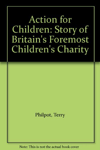 Beispielbild fr Action for Children: Story of Britain's Foremost Children's Charity zum Verkauf von WorldofBooks