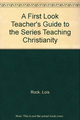 A First Look Teacher's Guide to the Series Teaching Christianity (9780745933122) by Rock, Lois; Dean, Margaret