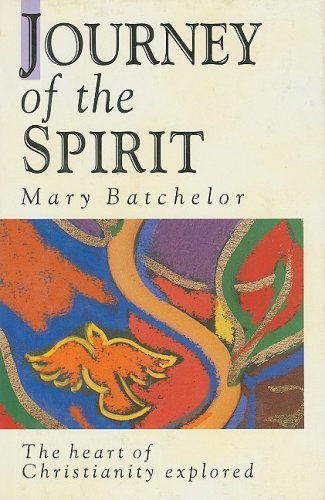 Journey of the Spirit: The Heart of Christianity Explored (9780745933924) by Batchelor, Mary