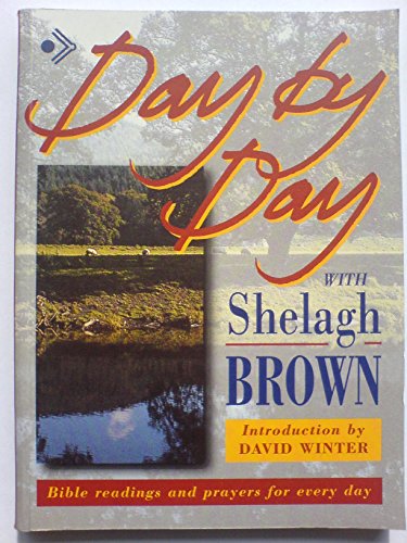 Stock image for Day by Day with Shelagh Brown: Bible Reading and Prayers for Every Day for sale by Reuseabook