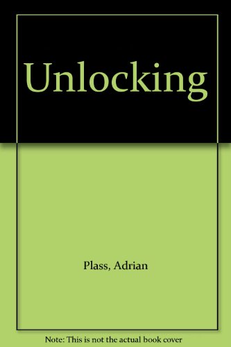 The Unlocking: God's Escape Plan for Frightened People - Plass, Adrian