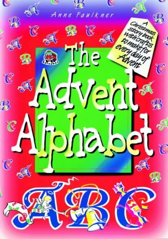 Imagen de archivo de The Advent Alphabet: A Christmas Storybook with Crafts to Make for Every Day of Advent a la venta por WorldofBooks