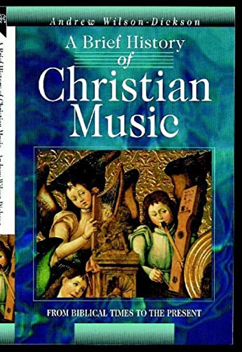 Stock image for A Brief History of Christian Music: From biblical times to the present for sale by AwesomeBooks