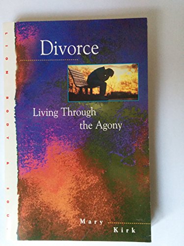 Divorce: Living Through the Agony (9780745938042) by Kirk, Mary