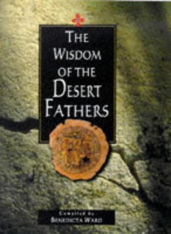 The Wisdom of the Desert Fathers (9780745939759) by Ward, Benedicta