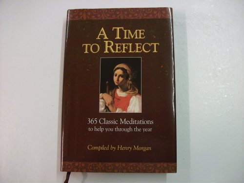 Imagen de archivo de A Time to Reflect: 365 Classic Meditations to Help you Through the Year a la venta por Wonder Book