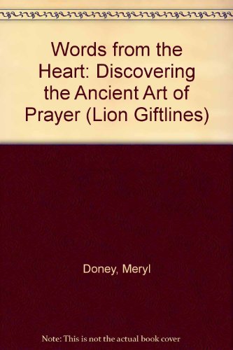 Words from the Heart: Discovering the Ancient Art of Prayer (9780745940670) by Meryl Doney