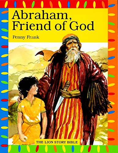 Abraham, Friend of God (The Lion Story Bible) Frank, Penny and Morris, Tony - Frank, Penny