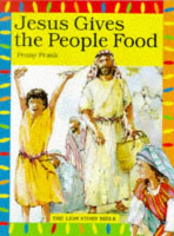 Stock image for Jesus Gives the People Food (Lion Story Bible) for sale by AwesomeBooks