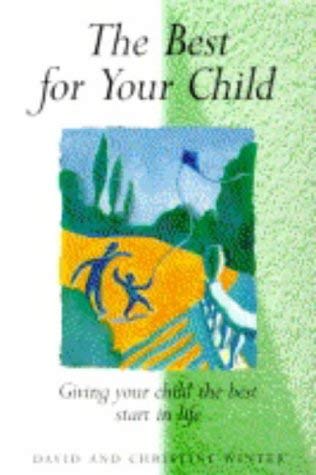 Beispielbild fr The Best for Your Child: Help for New Parents zum Verkauf von Philip Emery