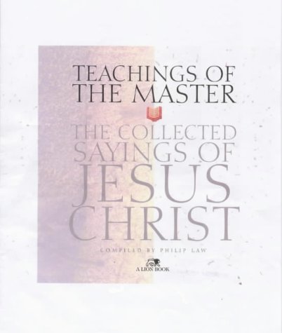 Beispielbild fr Teachings of the Master: The Collected Sayings of Jesus Christ zum Verkauf von AwesomeBooks