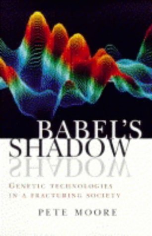 9780745944234: Babel's Shadow: Genetic Technologies in a Fracturing Society
