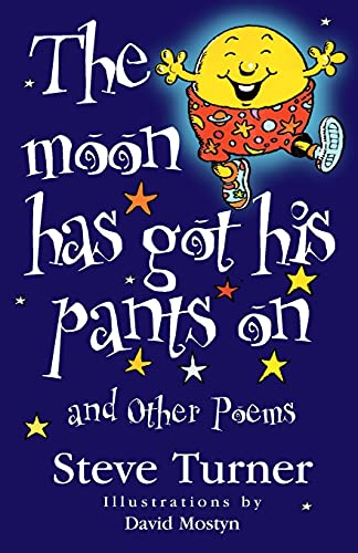 Stock image for The Moon Has Got His Pants On: and other poems for sale by WorldofBooks