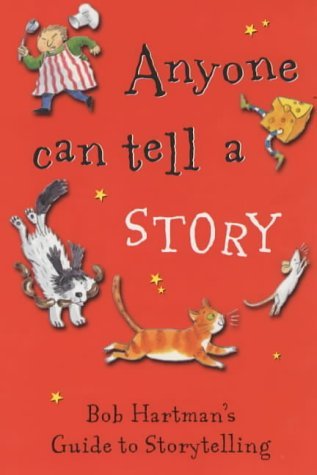 Anyone Can Tell a Story: Bob Hartman's Guide to Storytelling (9780745945873) by Hartman, Bob