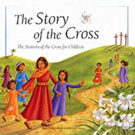Stock image for The Story of the Cross: The Stations of the Cross for Children for sale by Greener Books