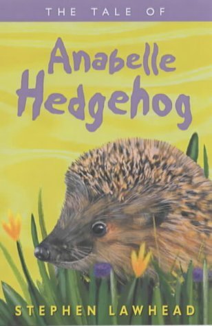 The Tale of Anabelle Hedgehog: The Third Riverbank Story (9780745946771) by Lawhead, Steve