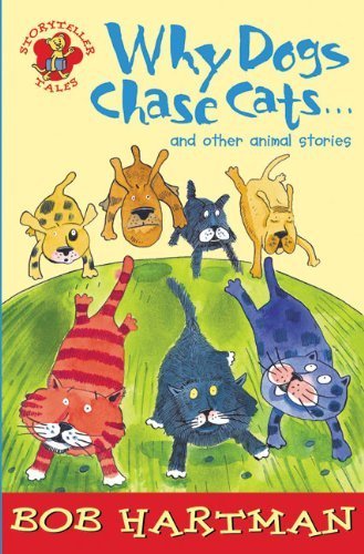 Why Dogs Chase Cats and Other Animal Stories (Storyteller Tales) (9780745946962) by Hartman, Bob