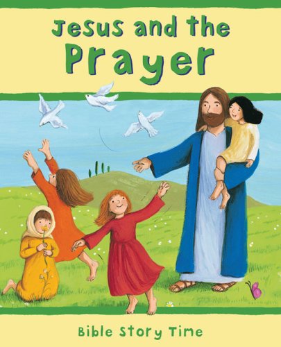 Stock image for Jesus and the Prayer (Bible Story Time) for sale by AwesomeBooks