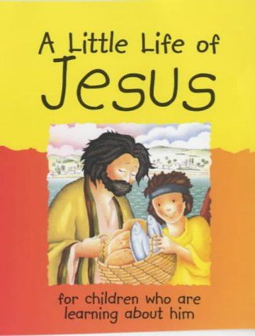 Stock image for A Little Life of Jesus: for children who are learning about him for sale by Ergodebooks