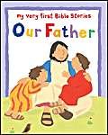 Stock image for Our Father: My Very First Prayers Board Books (My Very First Bible Stories) for sale by AwesomeBooks