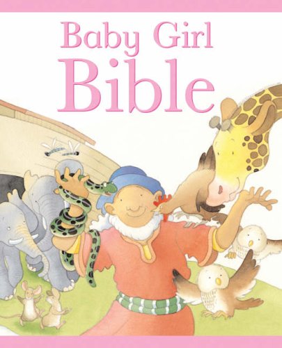 Beispielbild fr The Baby Girl Bible (Baby Bible) zum Verkauf von MusicMagpie