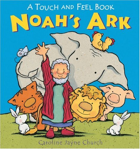 Noah's Ark: A Touch and Feel Book (9780745949796) by Church, Caroline Jayne