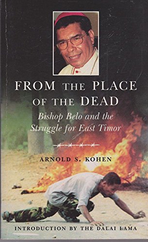 Imagen de archivo de From the Place of the Dead: Bishop Belo and the Struggle for East Timor a la venta por AwesomeBooks