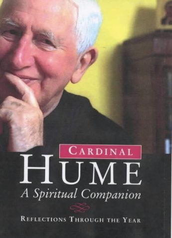 Beispielbild fr Cardinal Hume: A Spiritual Companion - Reflections Through the Year zum Verkauf von AwesomeBooks