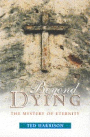 Beispielbild fr Beyond Dying: The Mystery of Eternity zum Verkauf von WorldofBooks