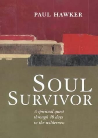 Stock image for Soul Survivor: A Spiritual Quest Through 40 Days in the Wilderness for sale by Bestsellersuk