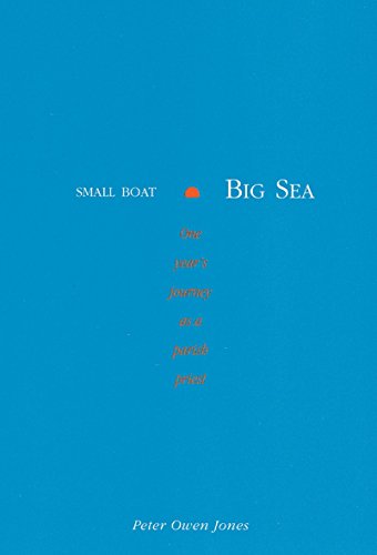 Stock image for Small Boat Big Sea: One Year's Journey as a Parish Priest for sale by WorldofBooks