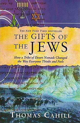 Imagen de archivo de The Gifts of the Jews: How a Tribe of Desert Nomads Changed the Way Everyone Thinks and Feels (Hinges of History) a la venta por medimops
