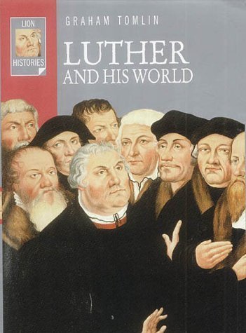 Stock image for Luther and His World (Lion Histories) for sale by AwesomeBooks