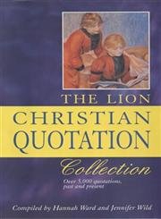 Beispielbild fr THE LION CHRISTIAN QUOTATION COLLECTION: OVER 5,000 QUOTATIONS, PAST AND PRESENT. zum Verkauf von Cambridge Rare Books