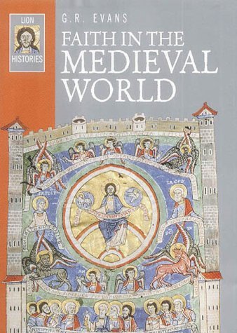 Faith in the Medieval World (Lion Histories) (9780745951010) by Evans, G. R.