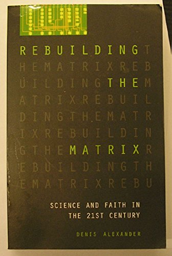 Beispielbild fr Rebuilding the Matrix: Science And Faith In The 21St Century zum Verkauf von WorldofBooks