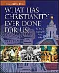 9780745951683: What Has Christianity Ever Done for Us?: Its Role in Shaping the World Today