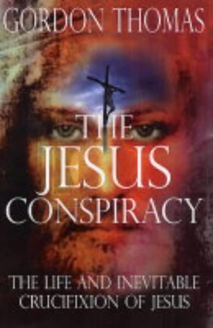 The Jesus Conspiracy: The Life and Crucifiction of Christ (9780745951850) by [???]