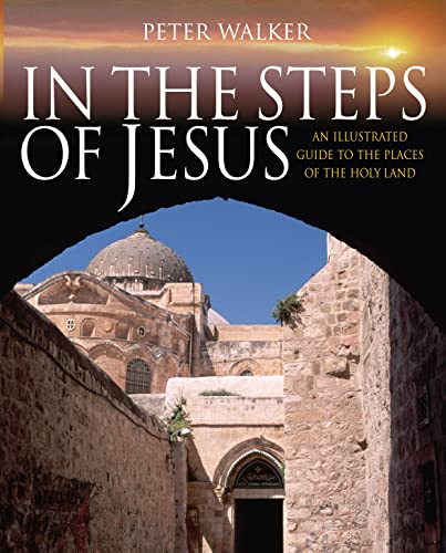 9780745951928: In the Steps of Jesus: An Illustrated Guide to the Places of the Holy Land