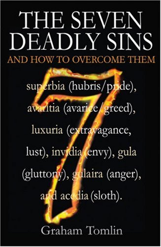 The Seven Deadly Sins: And How to Overcome Them - Graham Tomlin