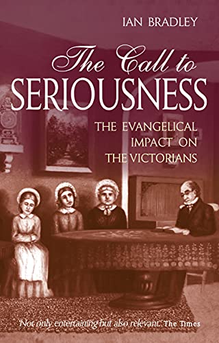 Imagen de archivo de The Call to Seriousness: The Evangelical Impact on the Victorians a la venta por ThriftBooks-Dallas