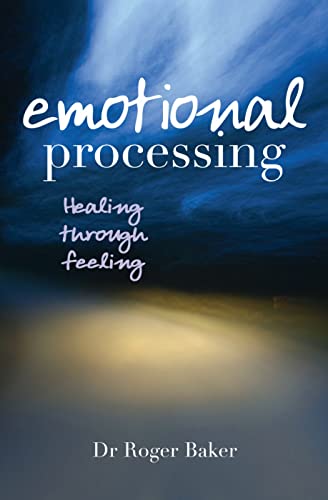 Emotional Processing: Healing through Feeling (9780745952598) by Baker, Professor Roger