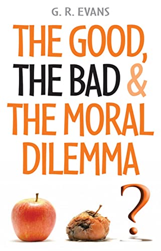 Beispielbild fr The Good, the Bad &amp; The Moral Dilemma zum Verkauf von Blackwell's